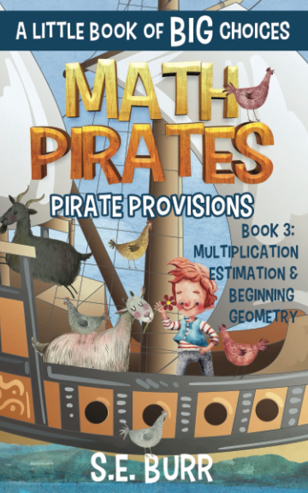 Pirate Provisions: Multiplication, Estimation, and Beginning Geometry: A Little Book of BIG Choices (Math Pirates)