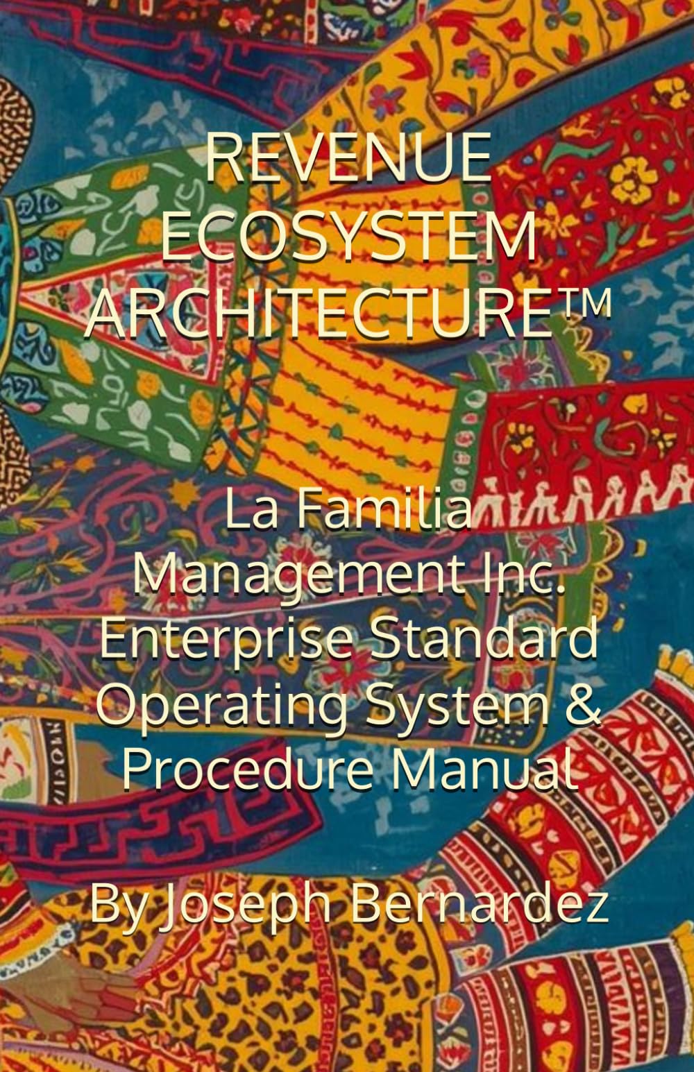 REVENUE ECOSYSTEM ARCHITECTURE™: La Familia Management Inc. Enterprise Standard Operating System & Procedure Manual