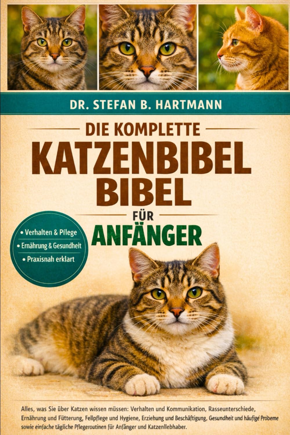 DIE KOMPLETTE KATZENBIBEL BIBEL FÜR ANFÄNGER: Alles, was Sie über Katzen wissen müssen: Verhalten und Kommunikation, Rasseunterschiede, Ernährung ... für Anfänger und Katzenliebhaber