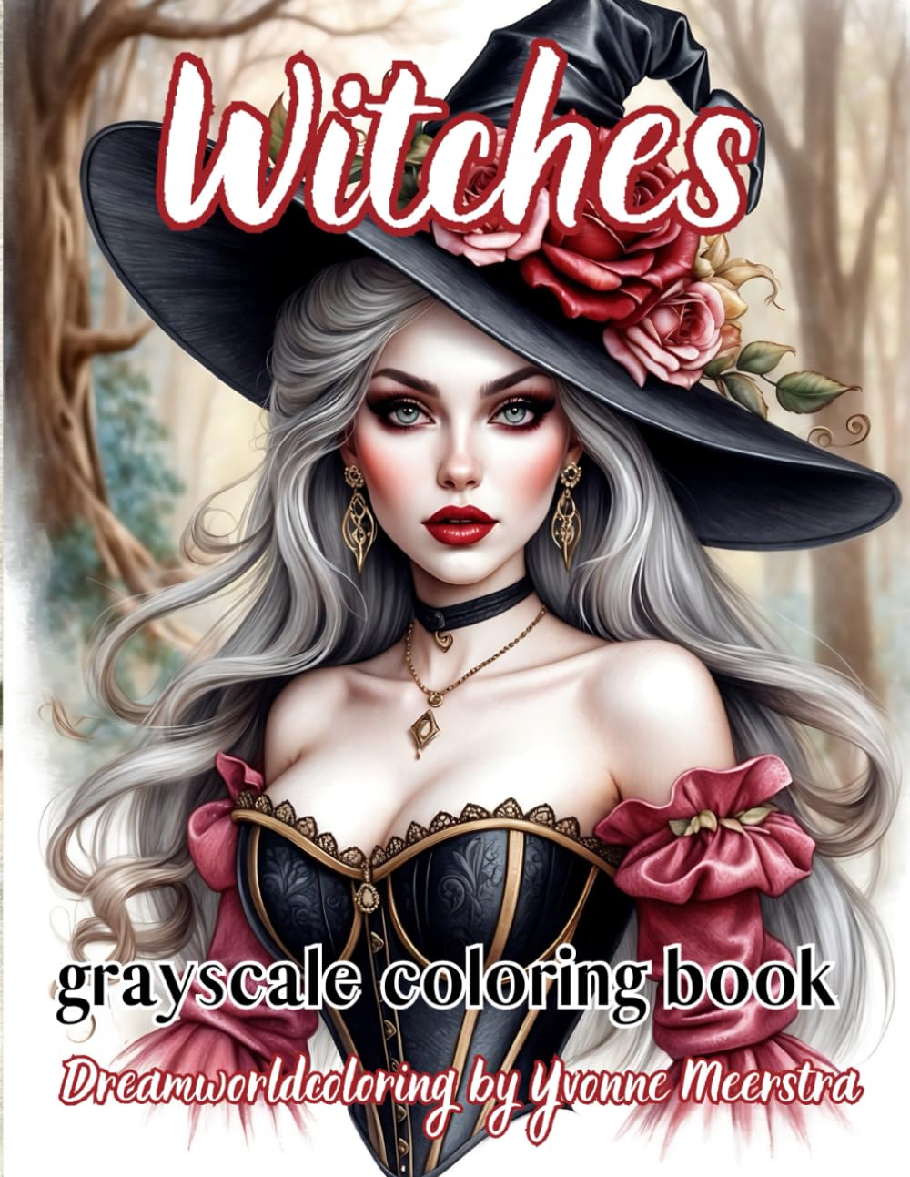 witches: A Grayscale Fantasy Coloring Book of Elegant Nature Witches in Harmony with the Forest