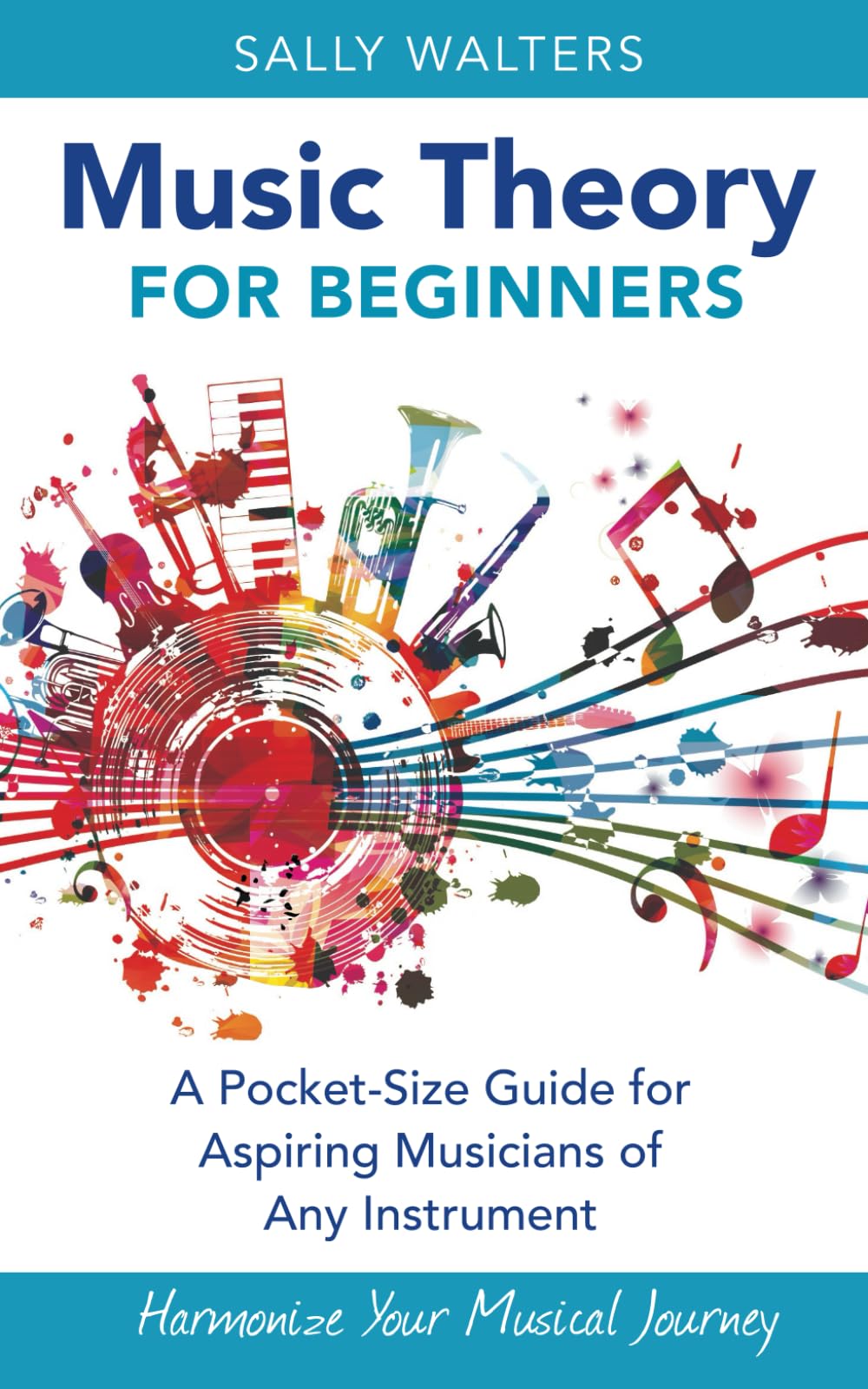 Music Theory for Beginners: A Pocket-Size Guide for Aspiring Musicians of Any Instrument