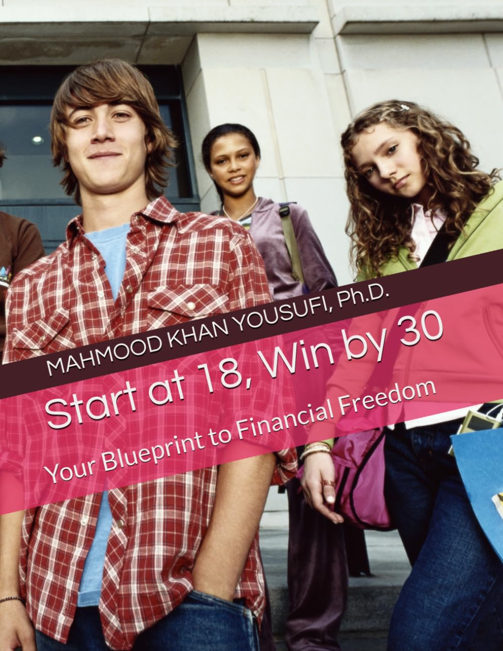 Start at 18, Win by 30: Your Blueprint to Financial Freedom