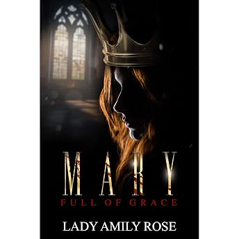 Mary: Full Of Grace Audiobook by Lady Amily Rose episode artwork