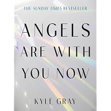Angels Are with You Now THE SUNDAY TIMES BESTSELLER