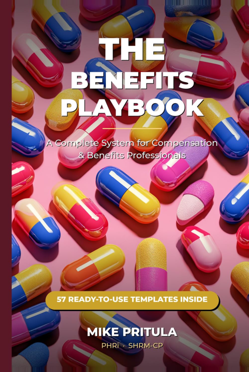 The Benefits Playbook: A Complete System for Compensation & Benefits Professionals (The Playbook Series)