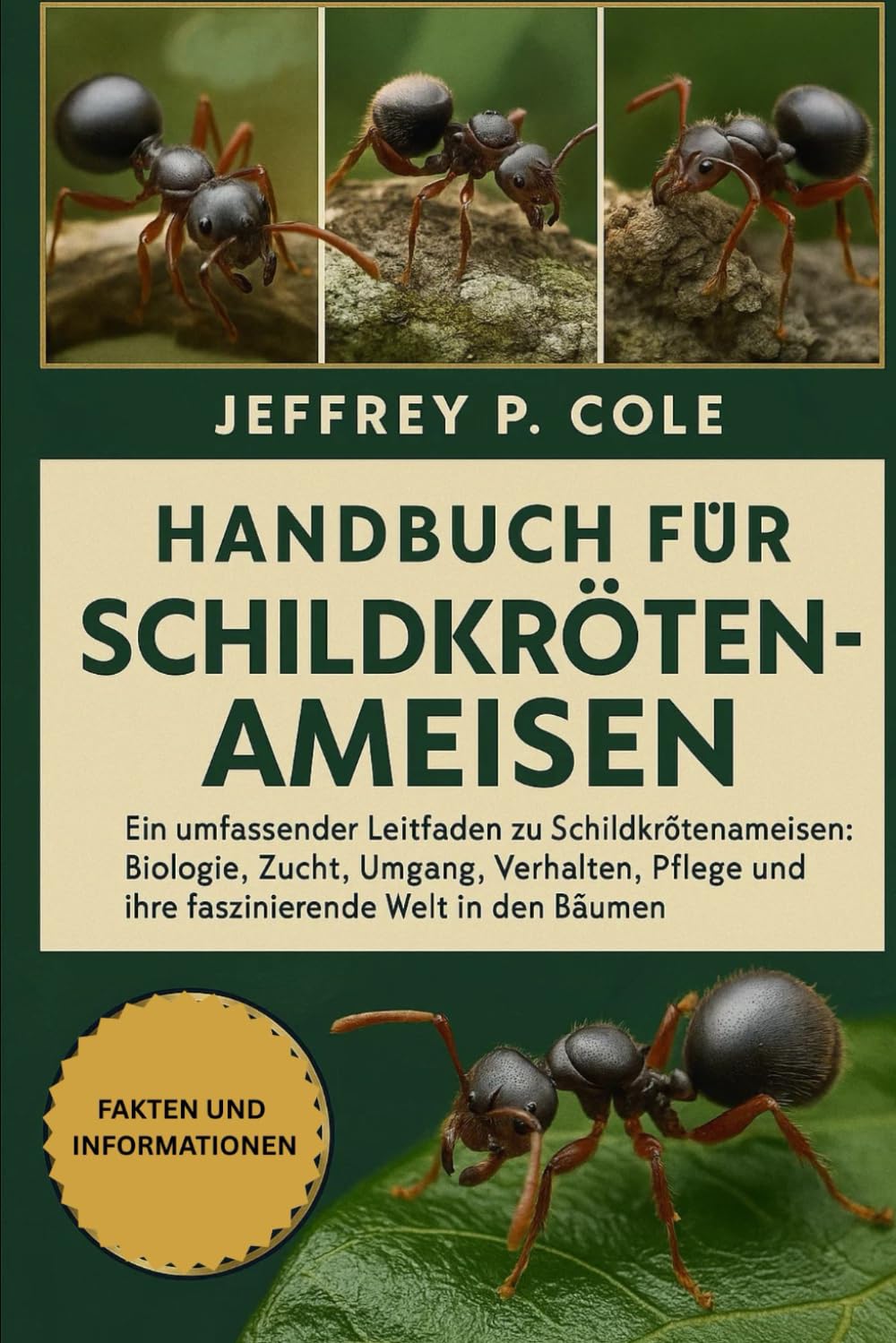 Handbuch für Schildkrötenameisen: Ein umfassender Leitfaden zu Schildkrötenameisen: Biologie, Zucht, Umgang, Verhalten, Pflege und ihre faszinierende Welt in den Bäumen.