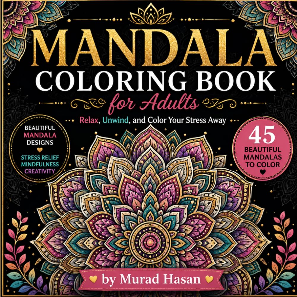 Mandala Coloring Book for Adults: 45 Beautiful Mandalas for Stress Relief, Relaxation, Mindfulness, and Creative Expression