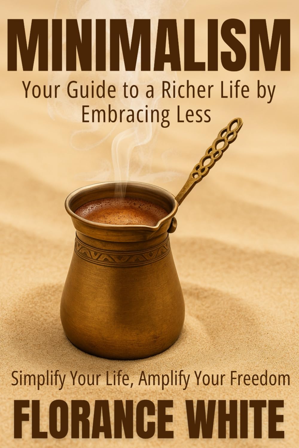 Personal Minimalism: How to Simplify Your Life, Free Your Mind, and Discover True Happiness