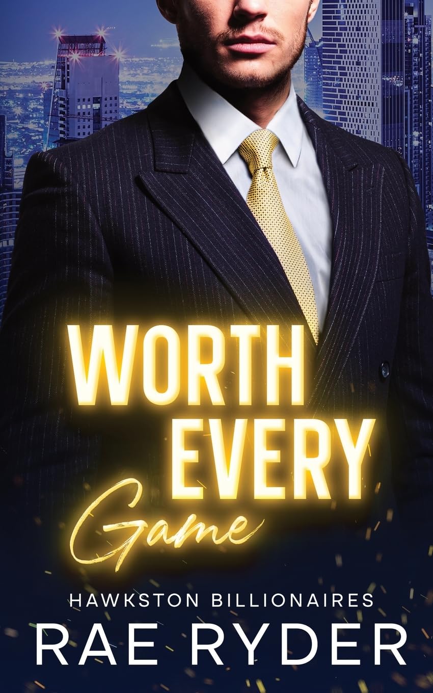 Worth Every Game: A Billionaire Best Friend's Brother Romance (Hawkston Billionaires Book 2)