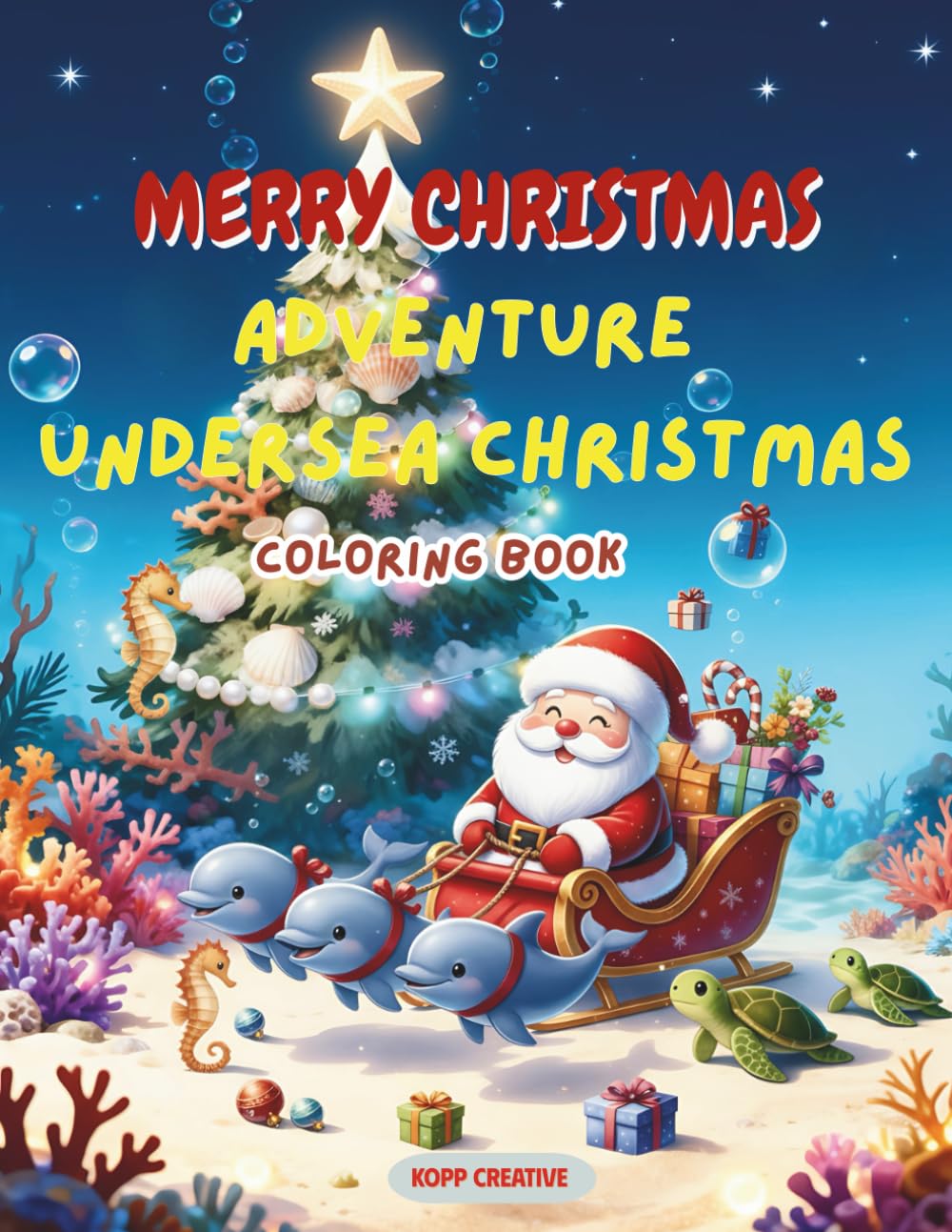 Dive Into a Magical Undersea Christmas: Undersea Holiday Coloring Book with Dolphins, Turtles, Jellyfish and Cute Ocean Friends