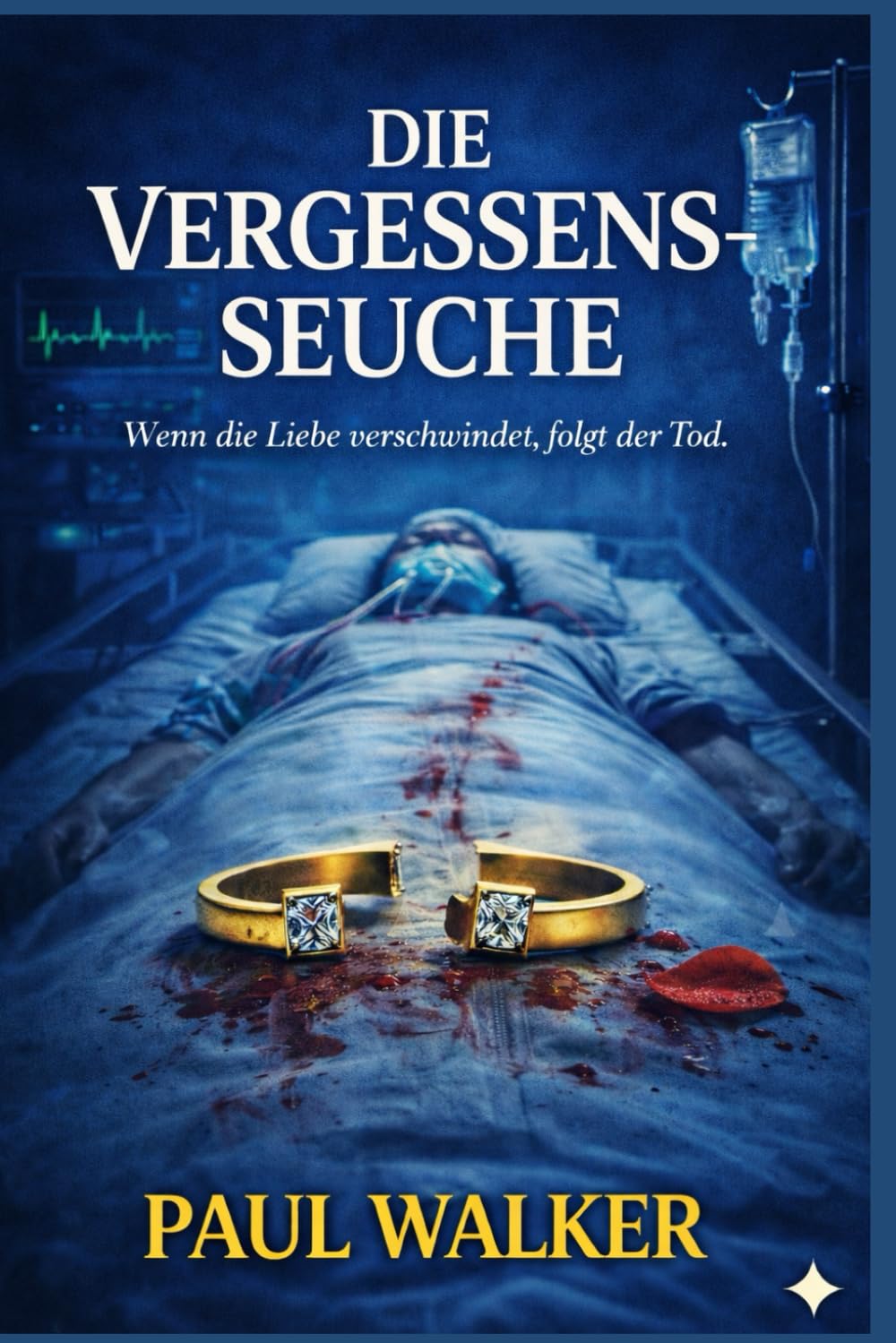 Die Vergessensseuche.: Wenn die Liebe verschwindet, folgt der Tod (Die Patient-Null-Akten)