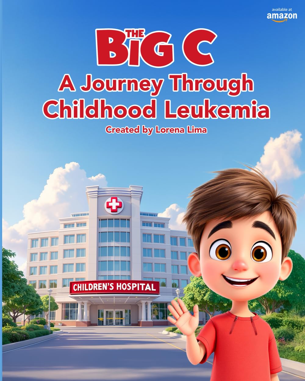 The Big C: Leo's Journey Through Childhood Leukemia: Children's Cancer Book | Leukemia Story for Kids | Pediatric Cancer Awareness Gift | Kids Chemo and Port Book