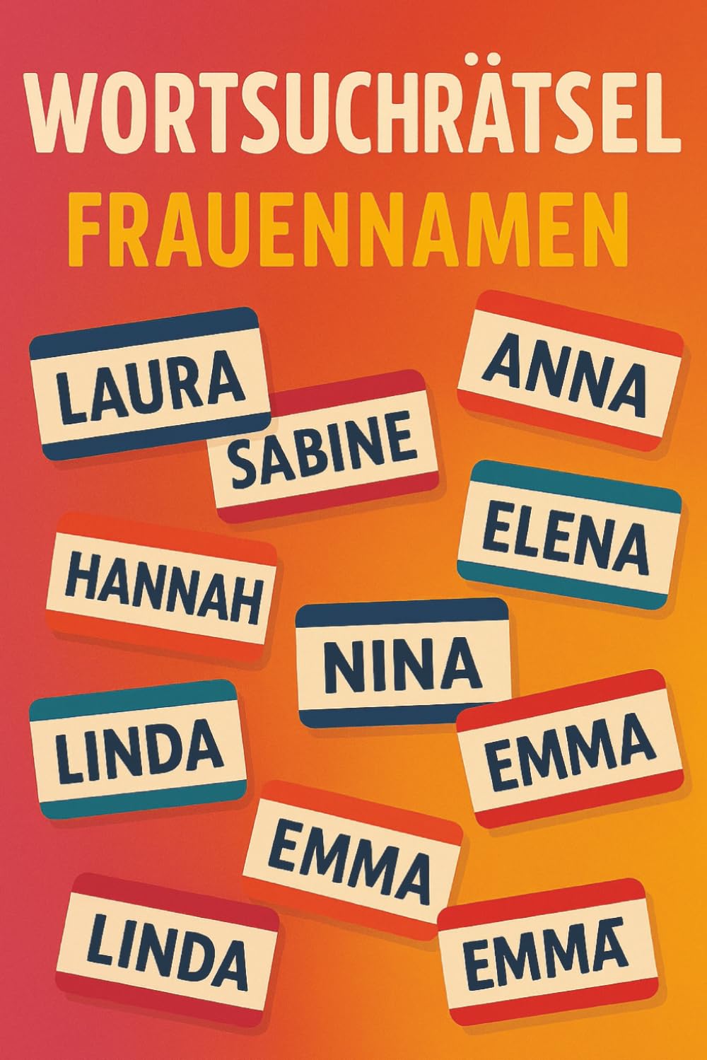 WORTSUCHRÄTSEL FRAUENNAMEN: Wortsuchrätsel mit gut lesbarer Großdruck‑Schrift für Rätselbegeisterte | DIN A5, 110 Seiten | 50+ Rätsel… Ideal als ... oder für entspannte Freizeitmomente
