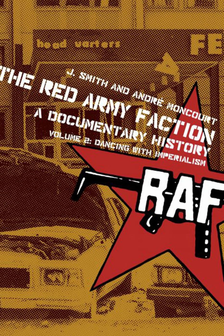 The Red Army Faction, A Documentary History: Volume 2: Dancing with Imperialism (Kersplebedeb)