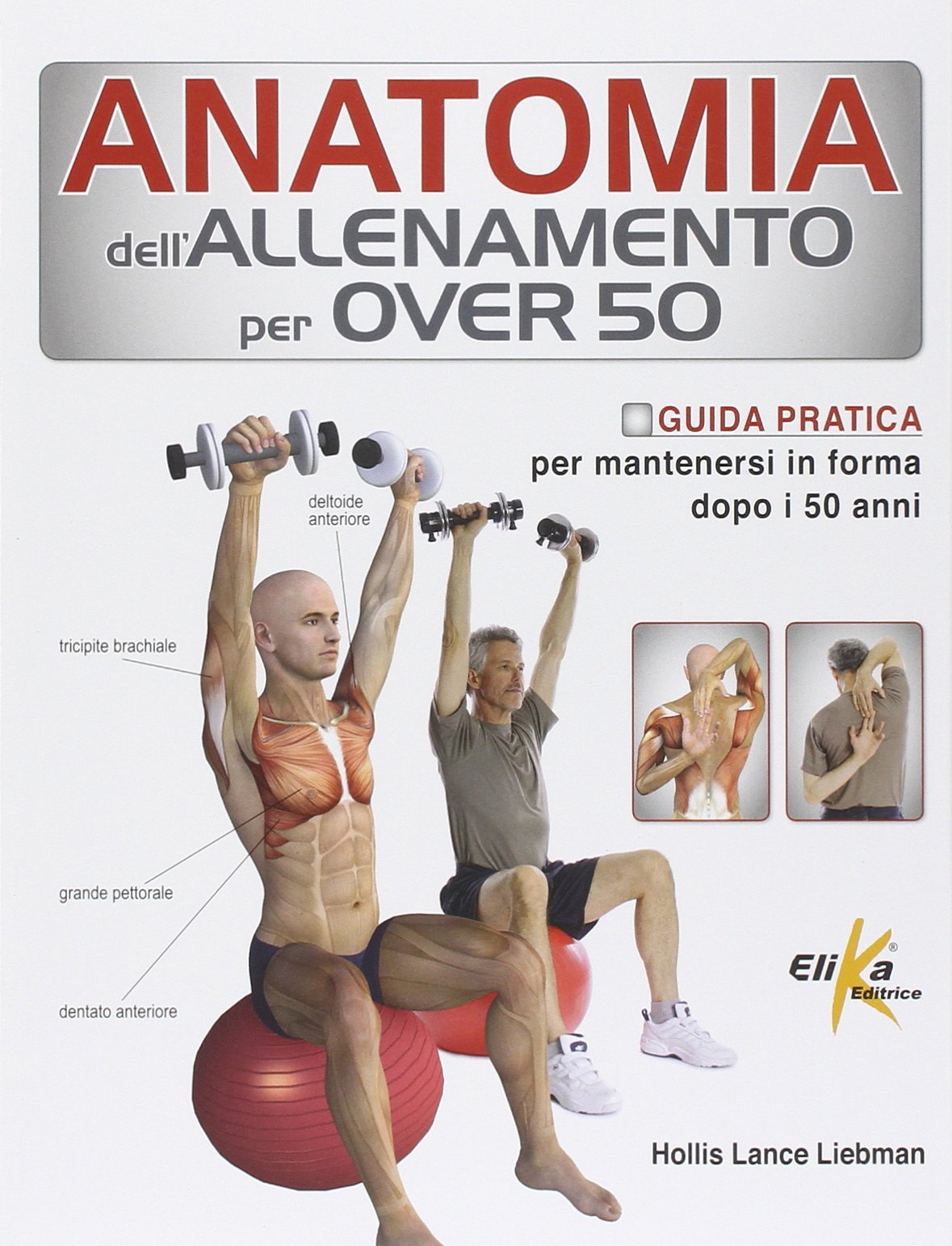Anatomia dell'allenamento per over 50. Guida pratica per mantenersi in forma dopo i 50 anni
