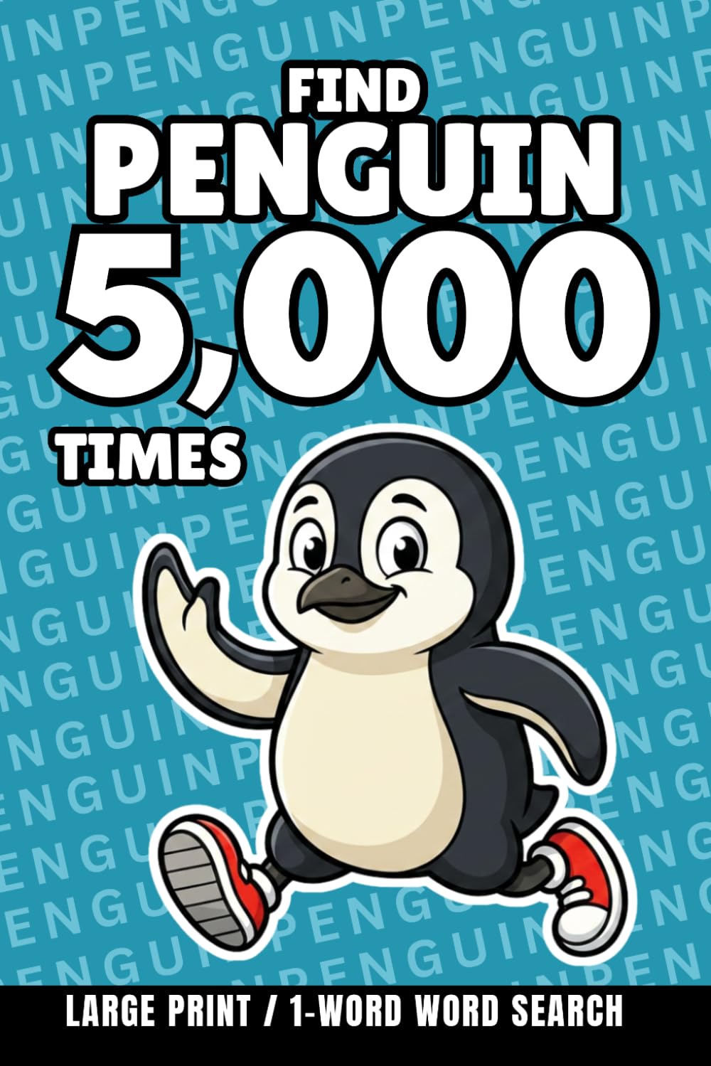 Find Penguin 5,000 Times: 1-Word Word Search | Hard Puzzles for Adults | Large Print (1-Word Searches)