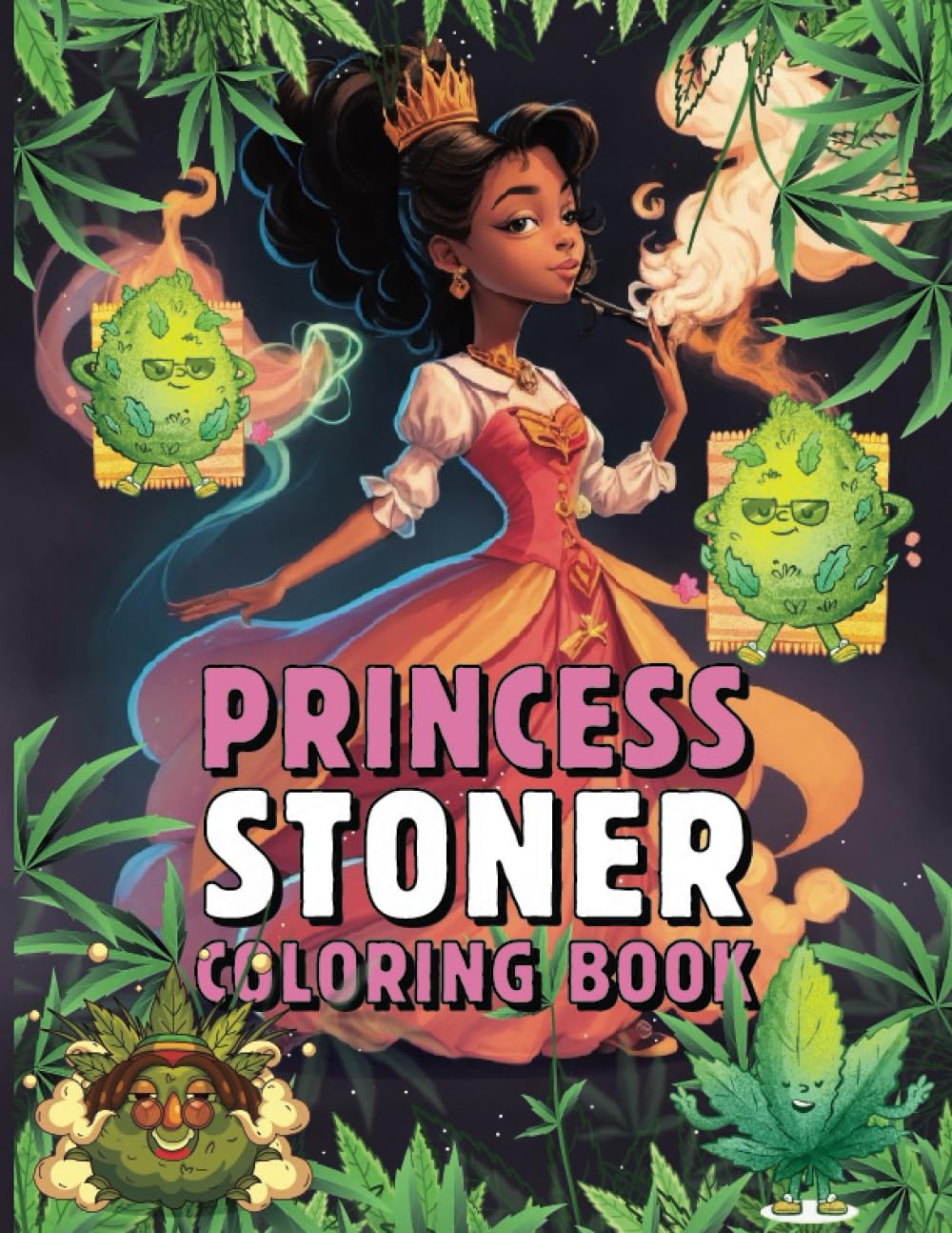 Princess Stoner Coloring Book: Creative Relaxation through Playful Stoner Princess Designs to Explore Your Artistic Side