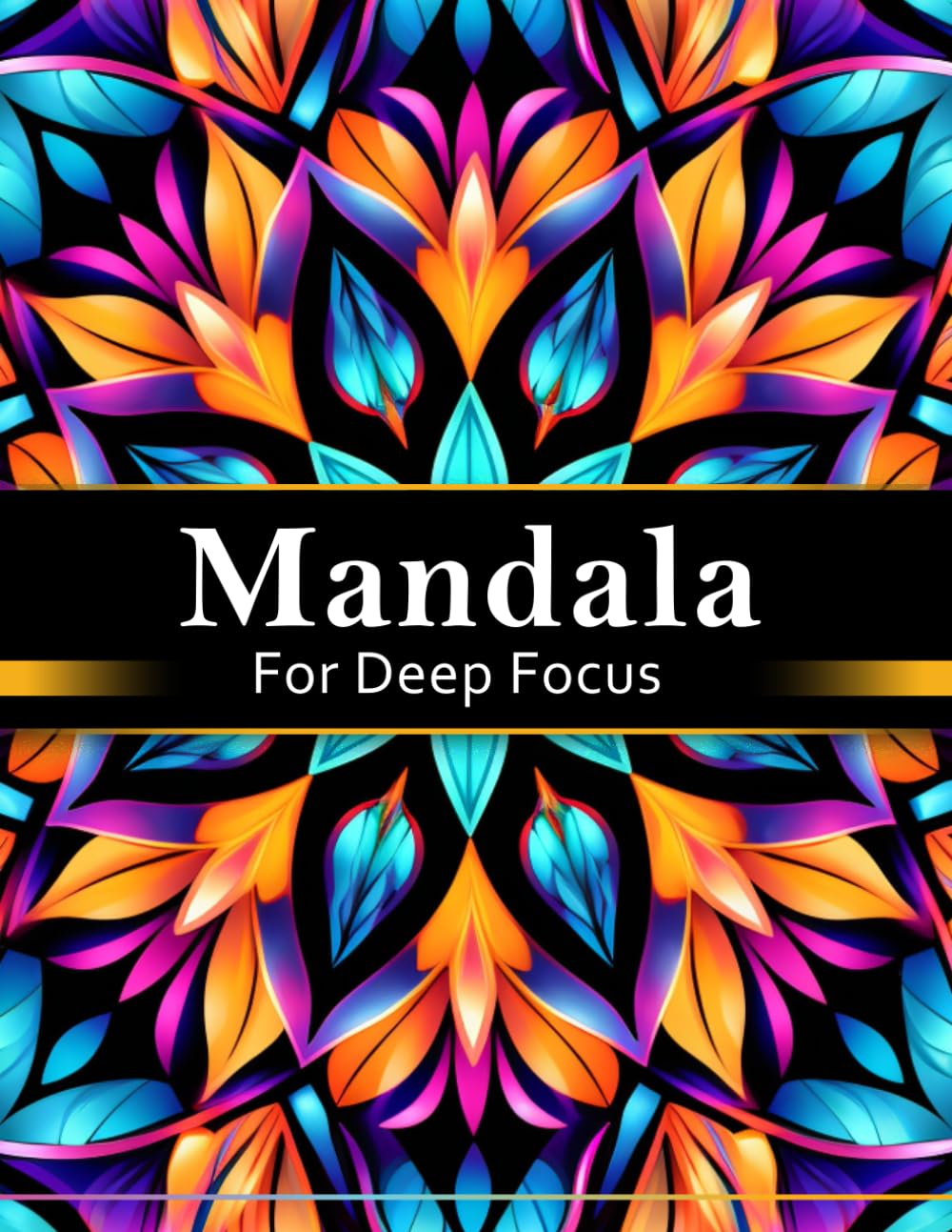 Mandala Coloring Book for Deep Focus: Intricate Mandala Patterns Designed for Focused Coloring