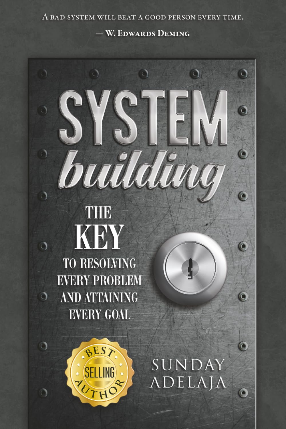 System Building: The Key To Resolving Every Problem And Attaining Every Goal