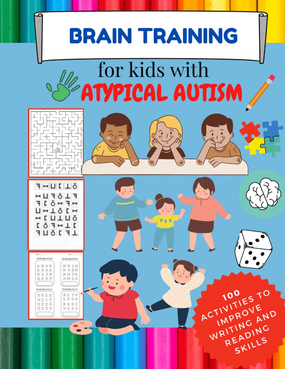 BRAIN TRAINING for kids with ATYPICAL AUTISM - 100 Activities to improve writing and reading skills: Brain Training - 100 LOGIC GAMES!