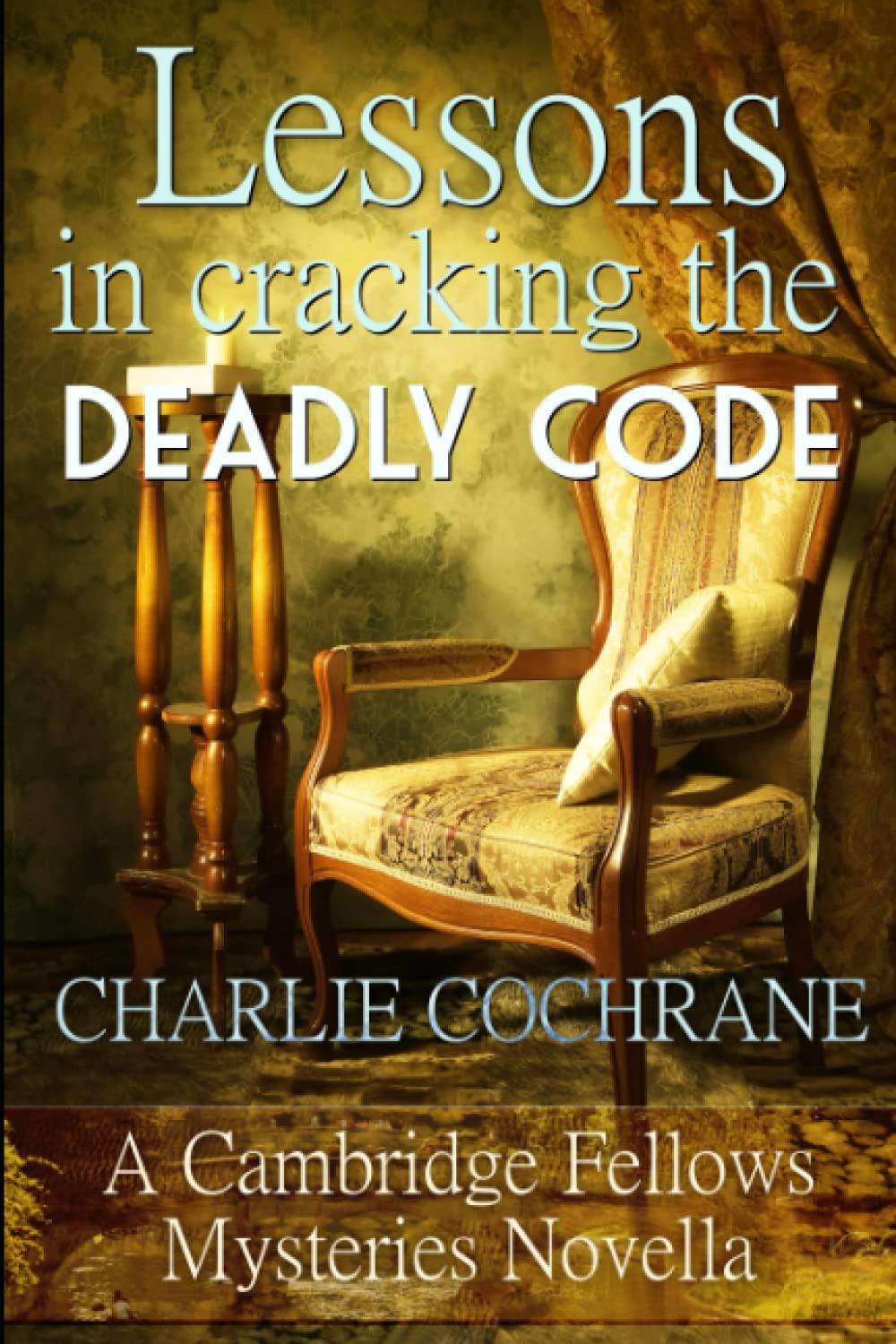 Lessons in Cracking the Deadly Code: A Cambridge Fellows Mystery novella