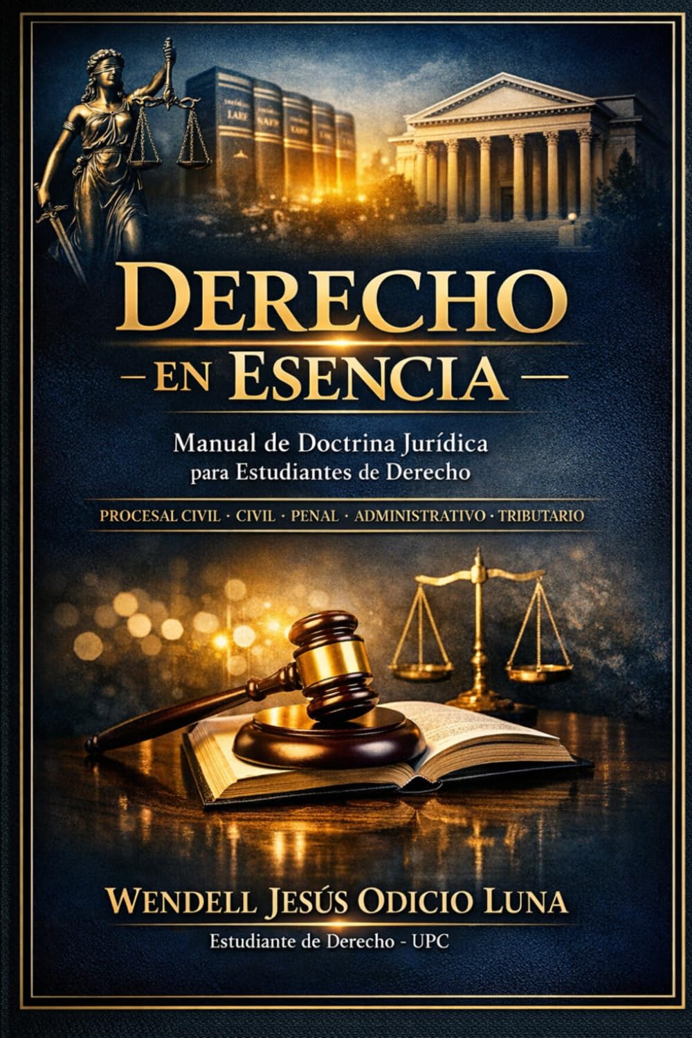 Derecho en Esencia: Guía práctica y académica del Derecho Procesal, Civil, Administrativo, Tributario y Penal Empresarial en el Perú