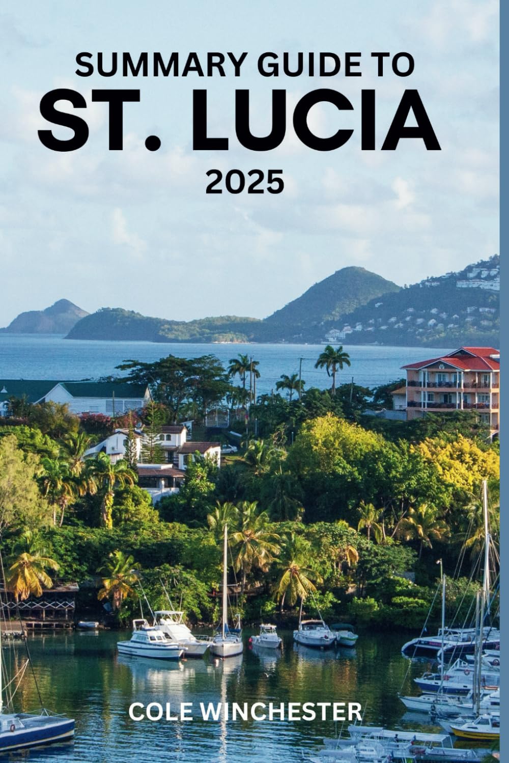 SUMMARY GUIDE TO ST. LUCIA 2025 by Winchester, Cole - Amazon.ae