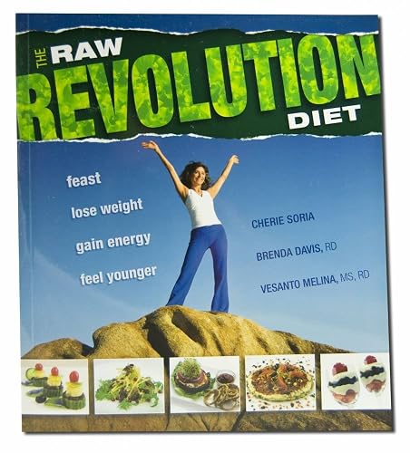 Raw Food Revolution Diet: Feast, Lose Weight, Gain Energy, Feel Younger