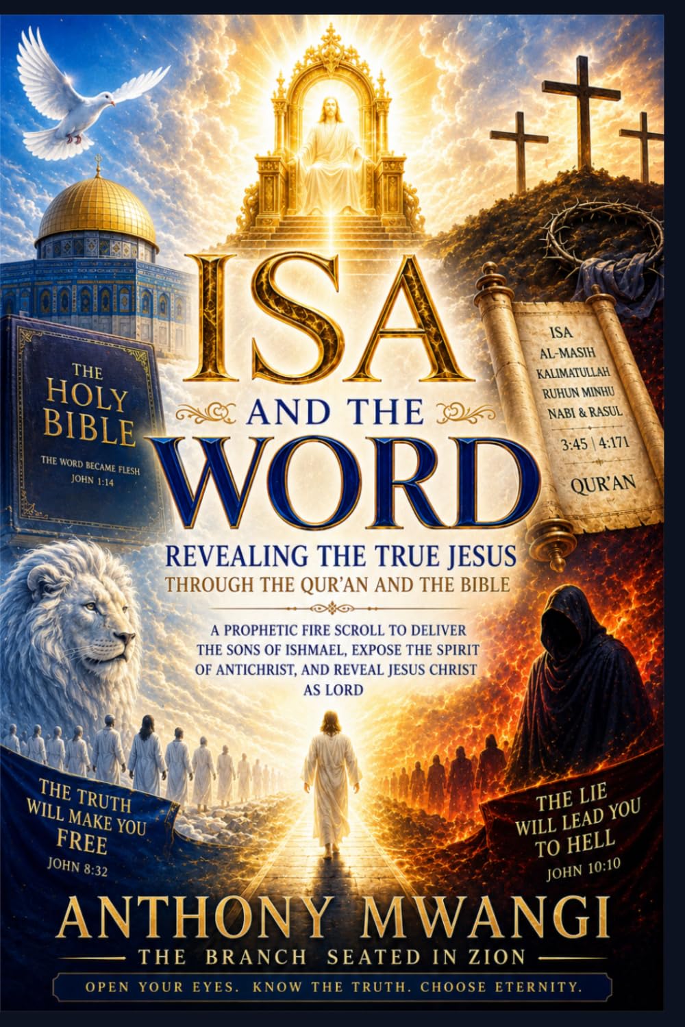ISA AND THE WORD: Revealing the True Jesus through the Qur’an and the Bible: A Prophetic Fire Scroll to Deliver the Sons of Ishmael, Expose the Spirit of Antichrist, and Reveal Jesus Christ as Lord