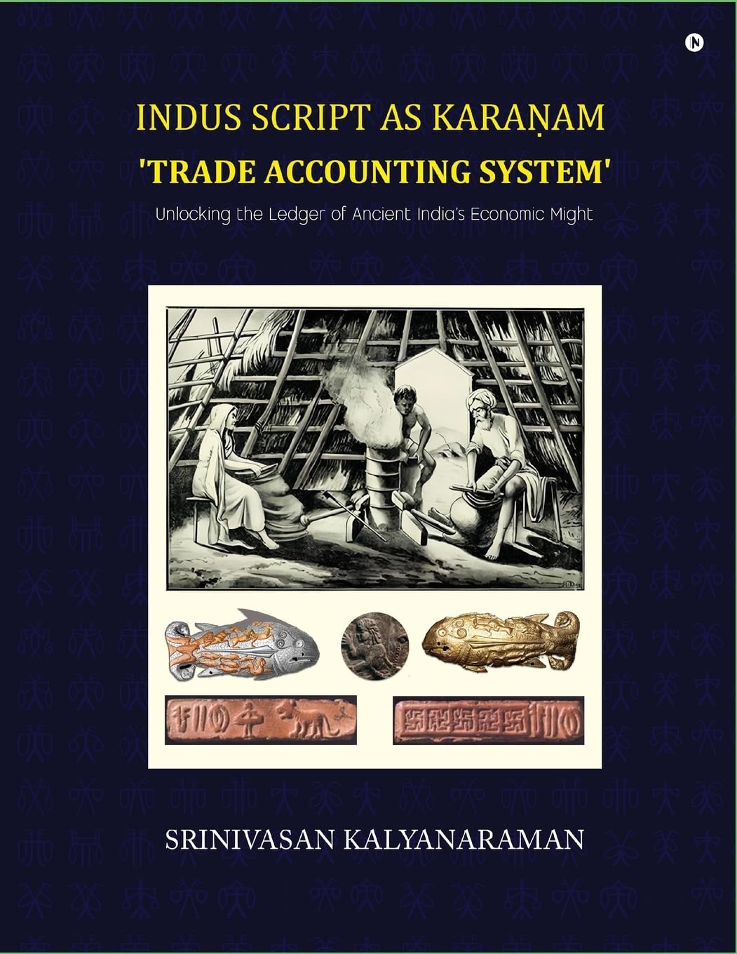 Indus Script as Karaṇam 'trade accounting system': Unlocking the Ledger of Ancient India's Economic Might: Unlocking the Ledger of Ancient India's Economic Might