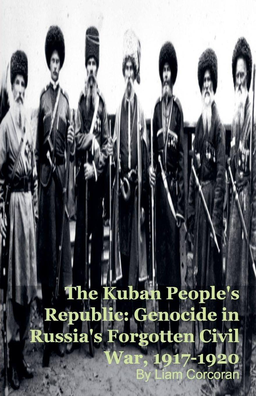 The Kuban People's Republic: Genocide in Russia's Forgotten Civil War, 1917-1920