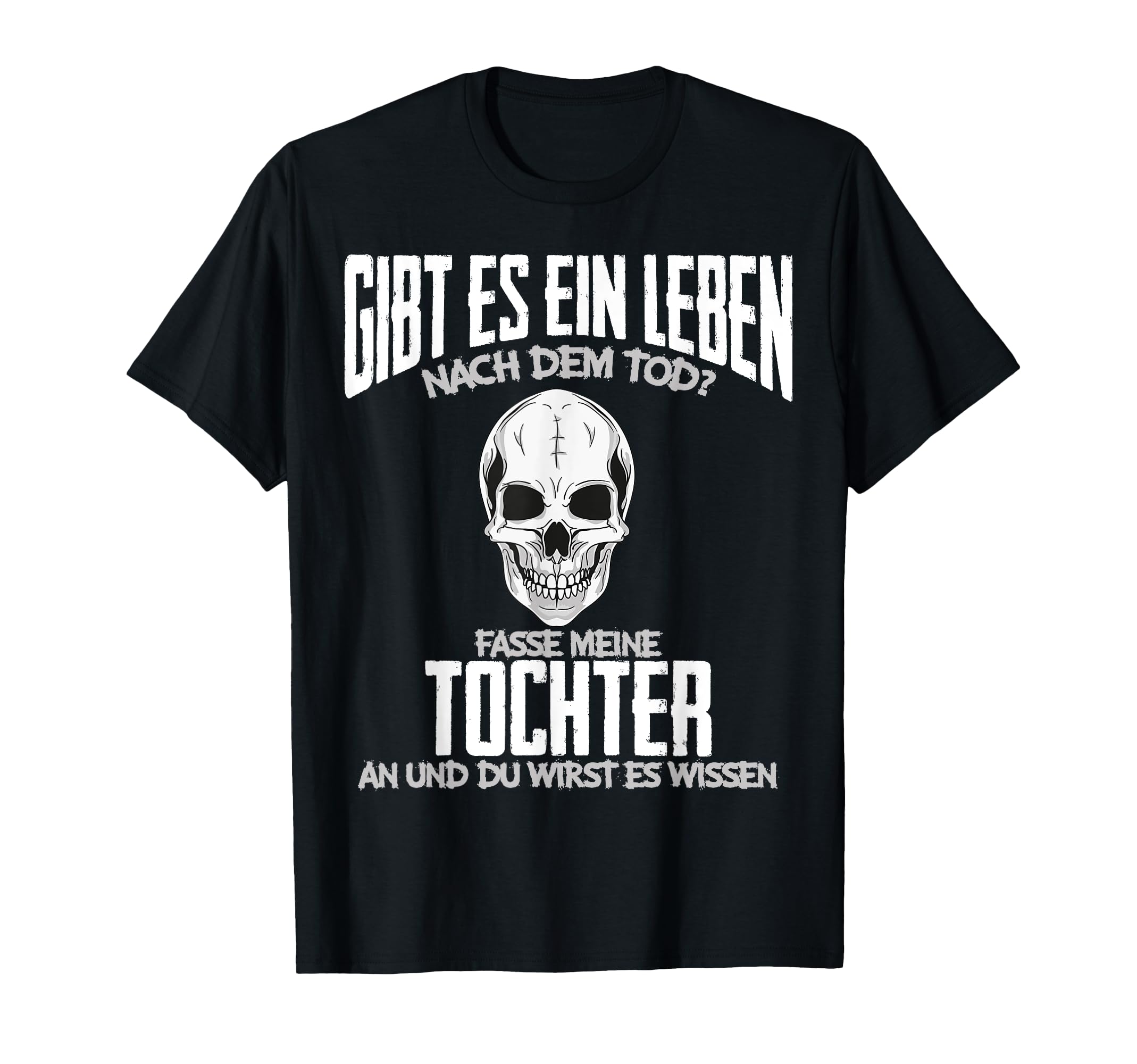 Herren T-Shirt 'Leben Nach Dem Tod Ohne Meine Tochter' - Lustiger Vatertagsspruch, 100% Baumwolle