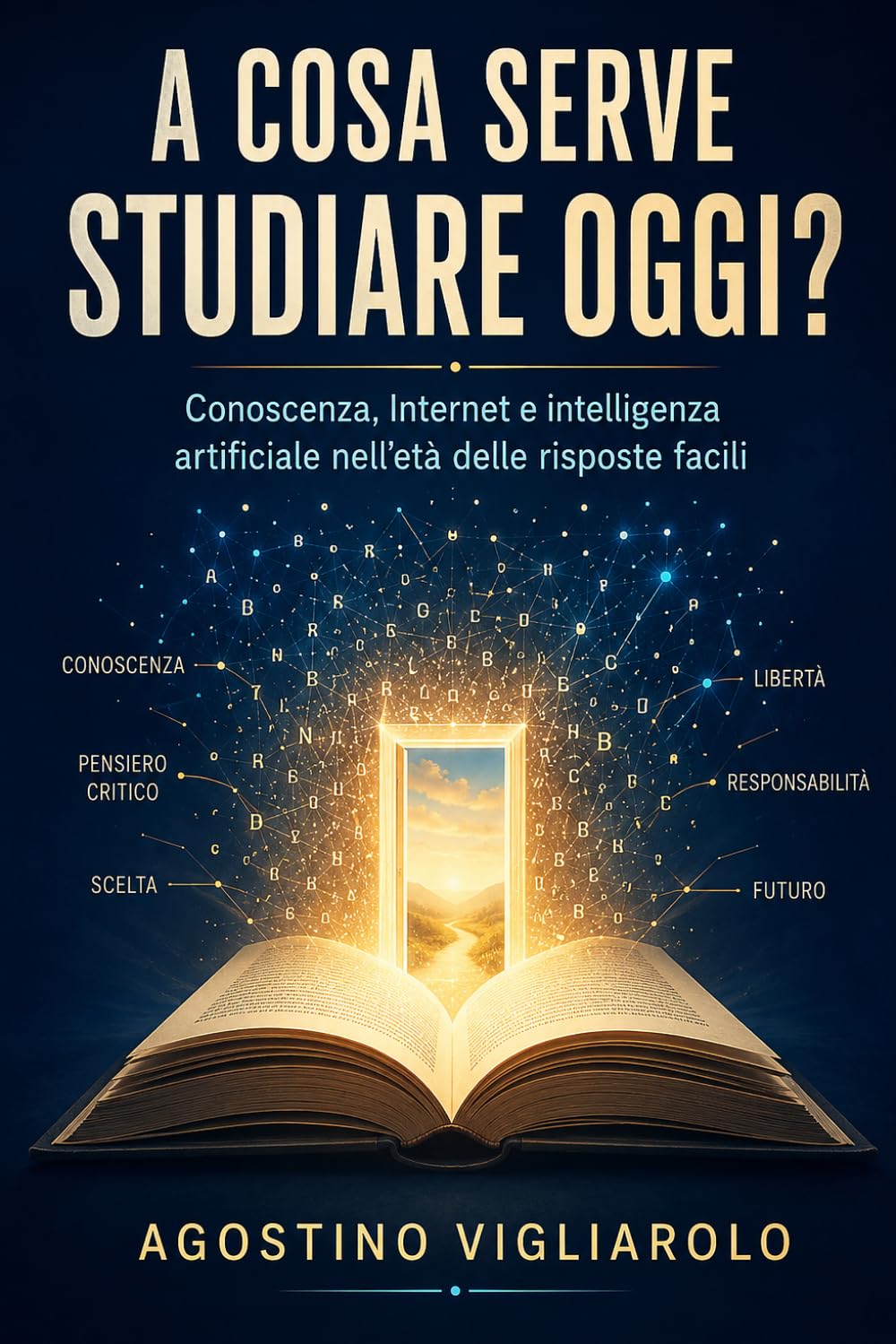A cosa serve studiare oggi?: Conoscenza, Internet e intelligenza artificiale nell’età delle risposte facili