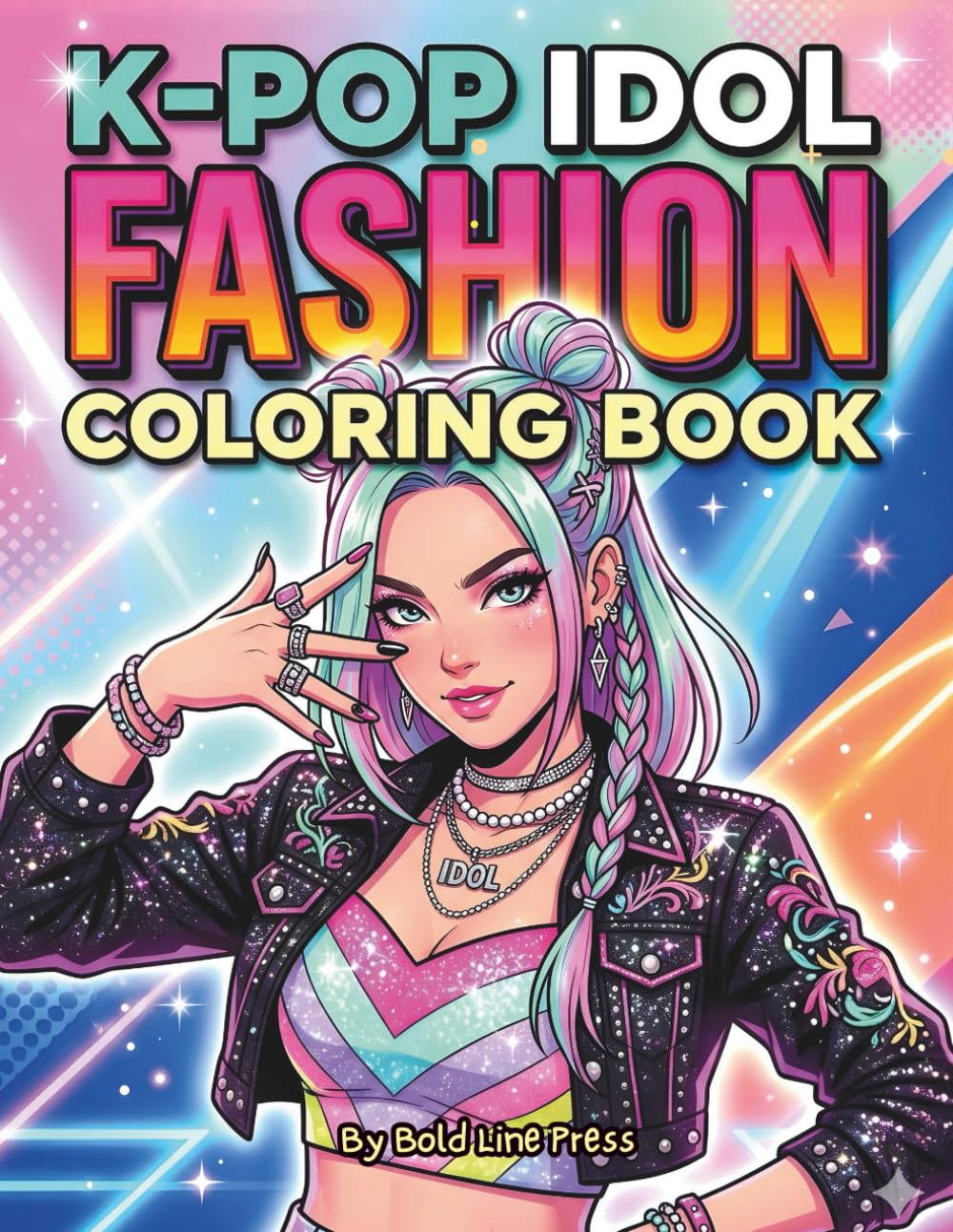 K-Pop Idol Fashion Coloring Book: Stylish Stage & Street Outfits for Girls | Easy and Detailed Pages for Teens, Beginners & Fashion Fans