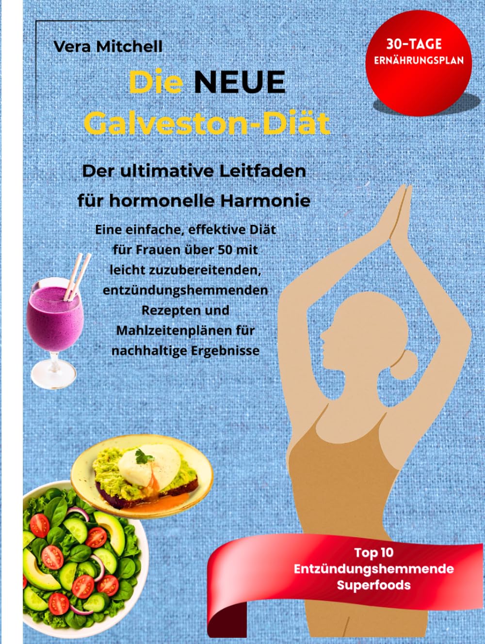 DIE NEUE GALVESTON-DIÄT: Der ultimative Leitfaden für hormonelle Harmonie: Eine einfache, wirksame Diät für Frauen über 50
