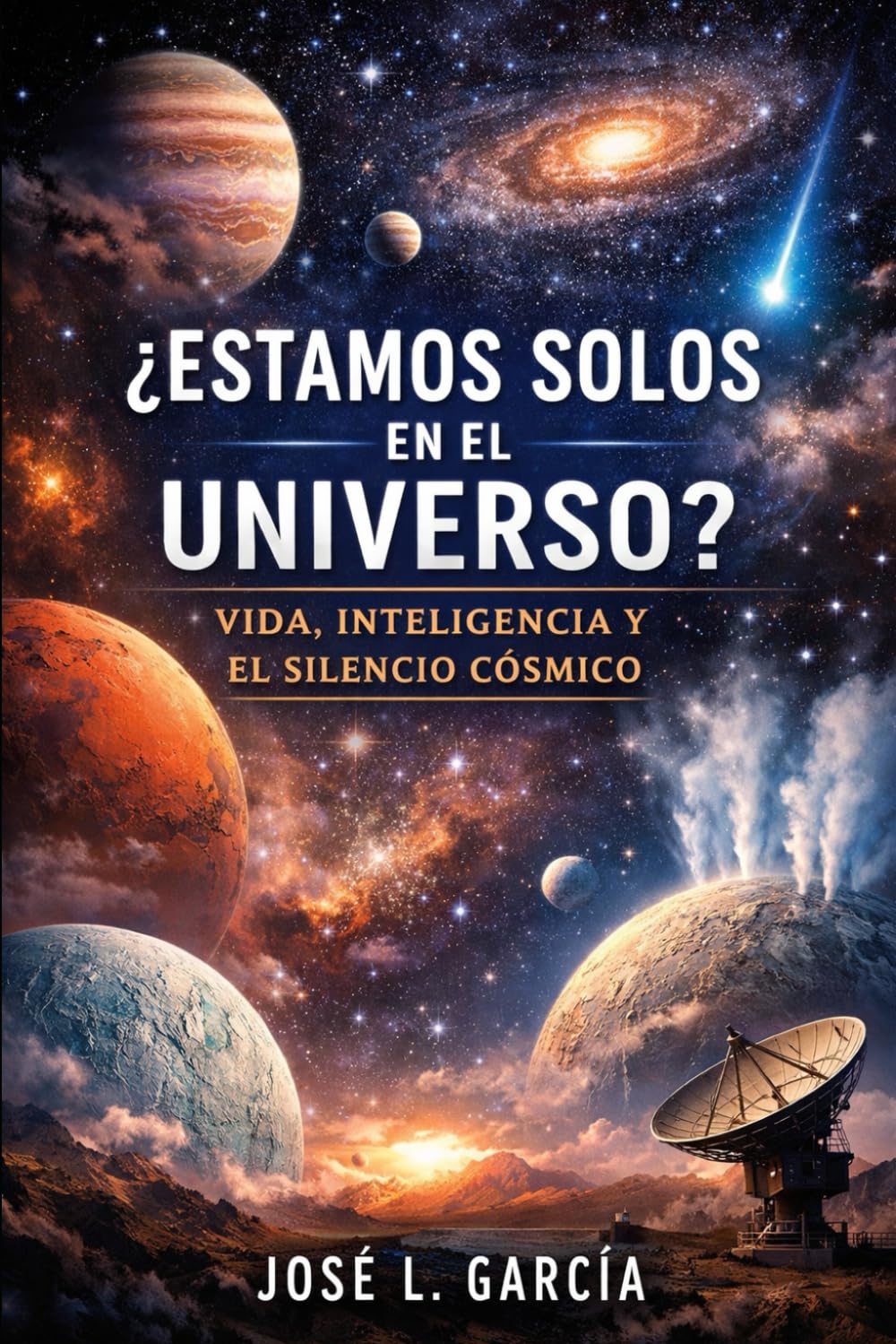 ¿Estamos solos en el Universo?: Vida, inteligencia y el silencio cósmico