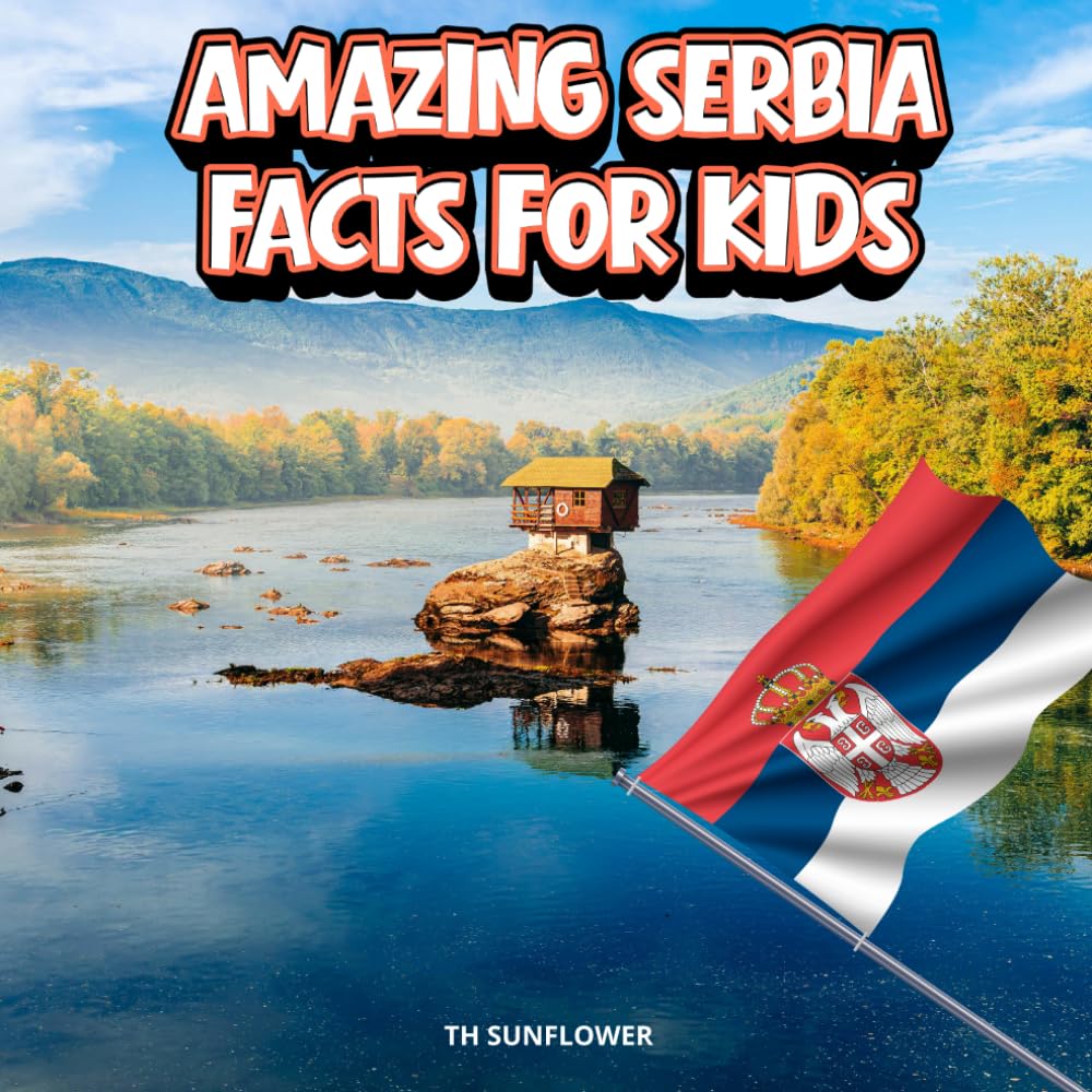 Amazing Serbia Facts for Kids: A Fun Travel and Learning Book with Color Photos Exploring Serbian Landmarks, Wildlife, Food, History, and Culture for Young Explorers