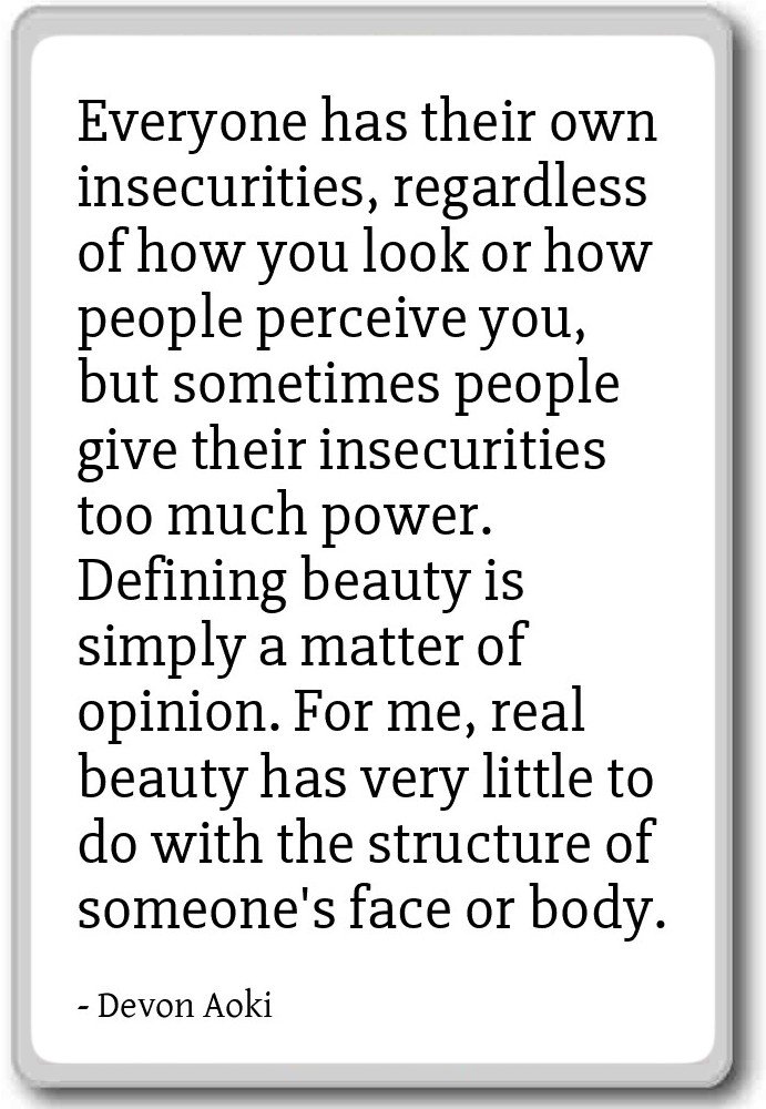 Everyone has their own insecurities, regardless - Devon Aoki - quotes fridge magnet, White