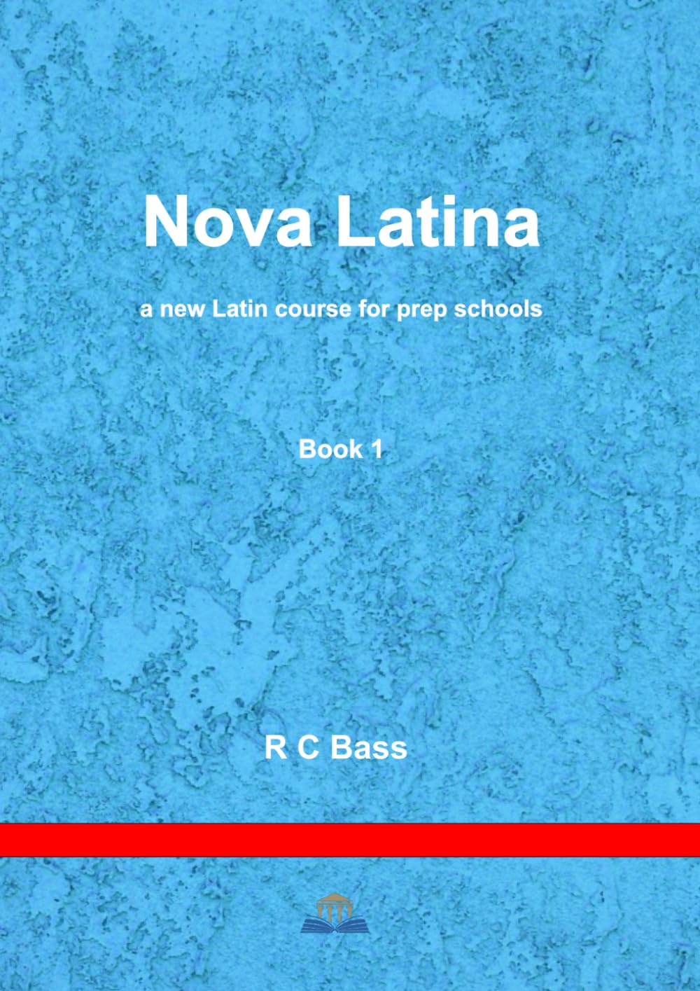 Nova Latina Book 1: a new Latin course for prep schools