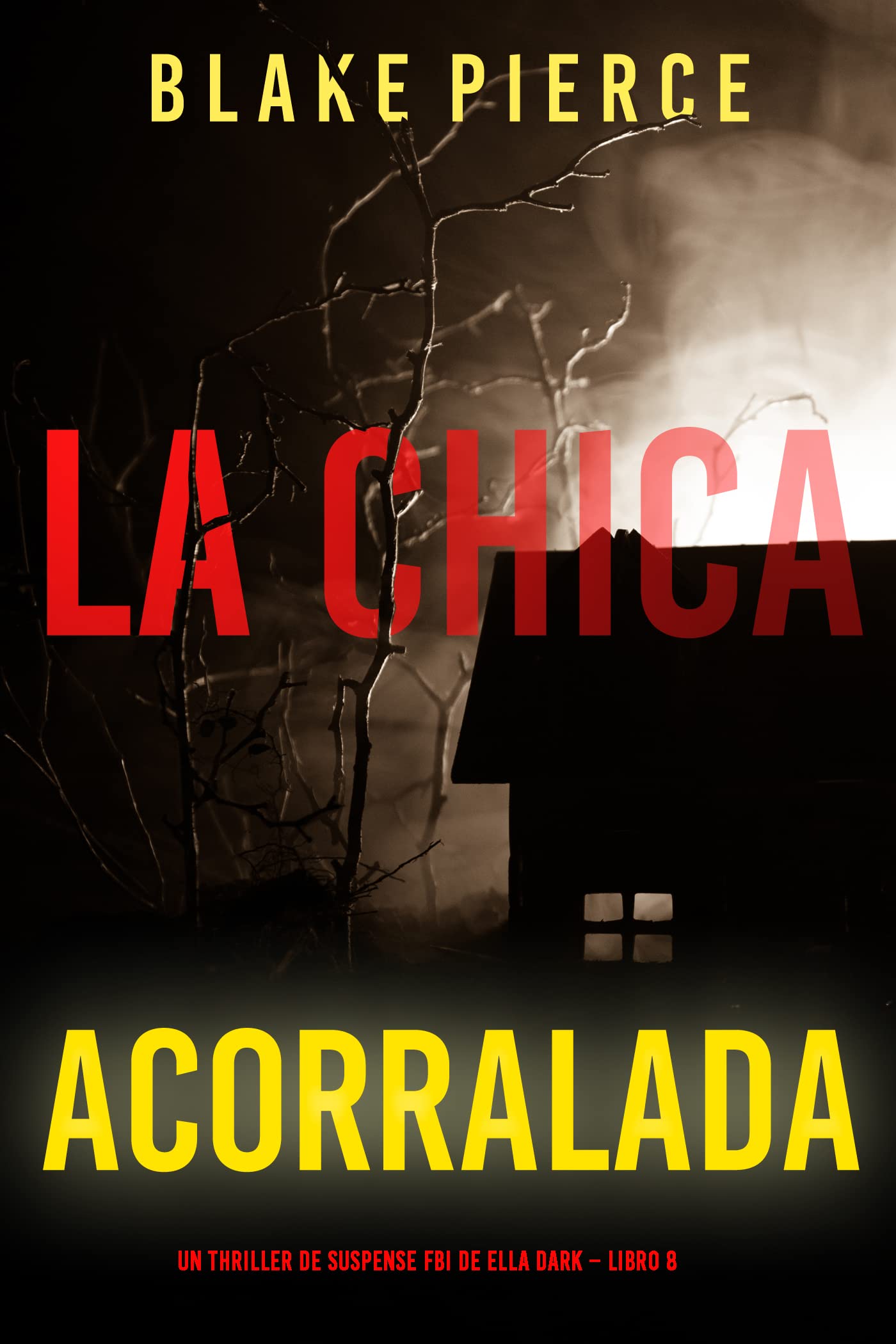 La chica acorralada (Un thriller de suspense FBI de Ella Dark – Libro 8) (Spanish Edition)