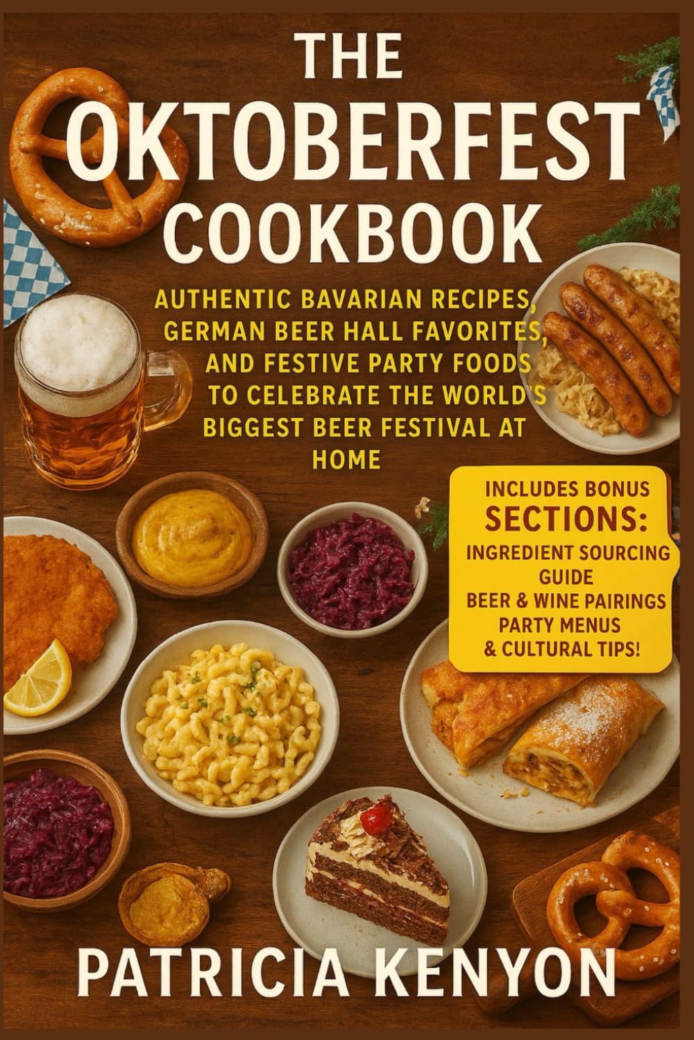 The Oktoberfest Cookbook: Authentic Bavarian Recipes, German Beer Hall Favorites, and Festive Party Foods to Celebrate the World’s Biggest Beer Festival at Home