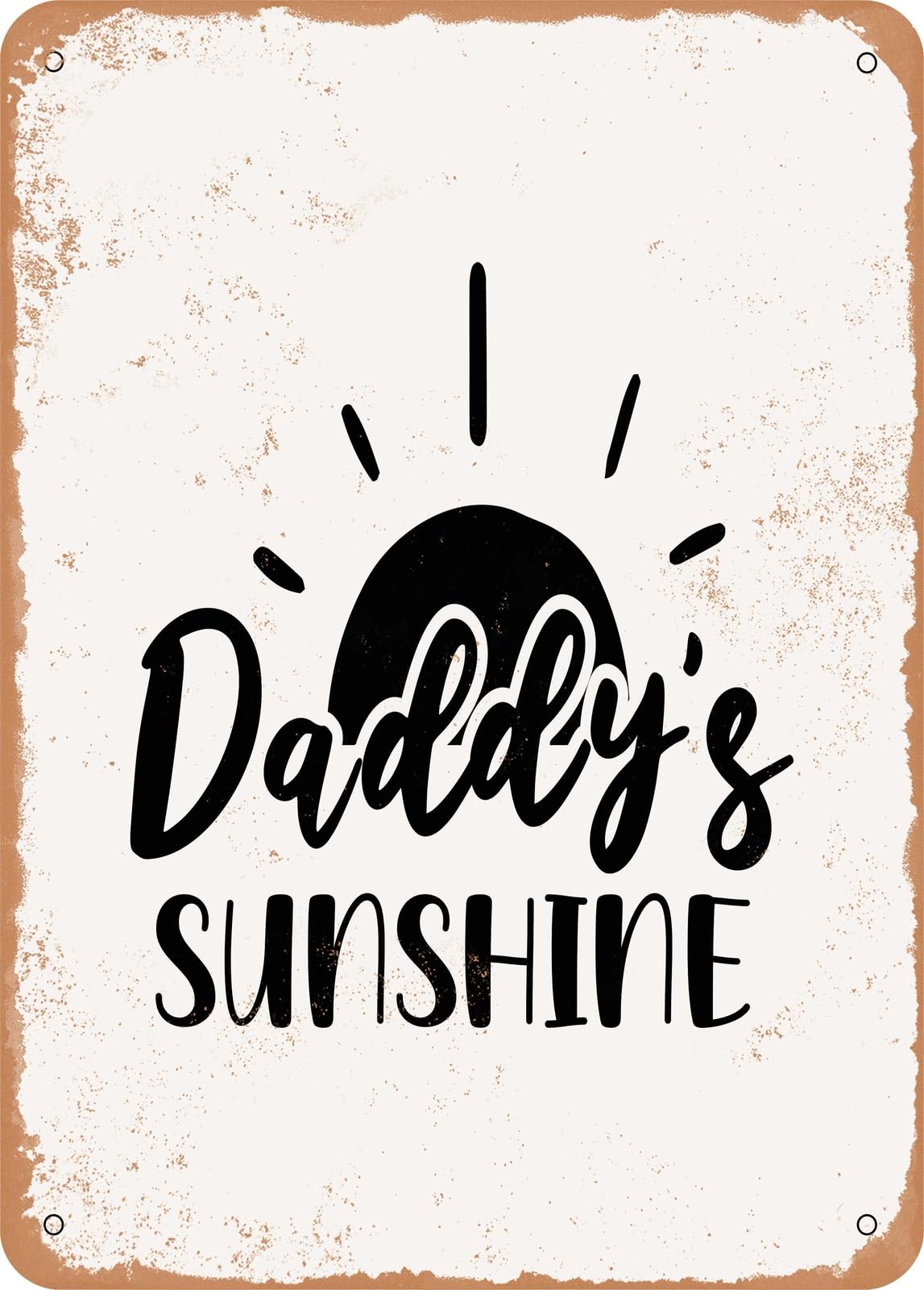 Metal Sign - Daddy's Sunshine - Vintage Rusty Look home decor