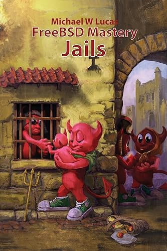 FreeBSD Mastery: Jails (It Mastery)