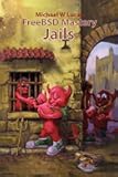 FreeBSD Mastery: Jails (IT Mastery)