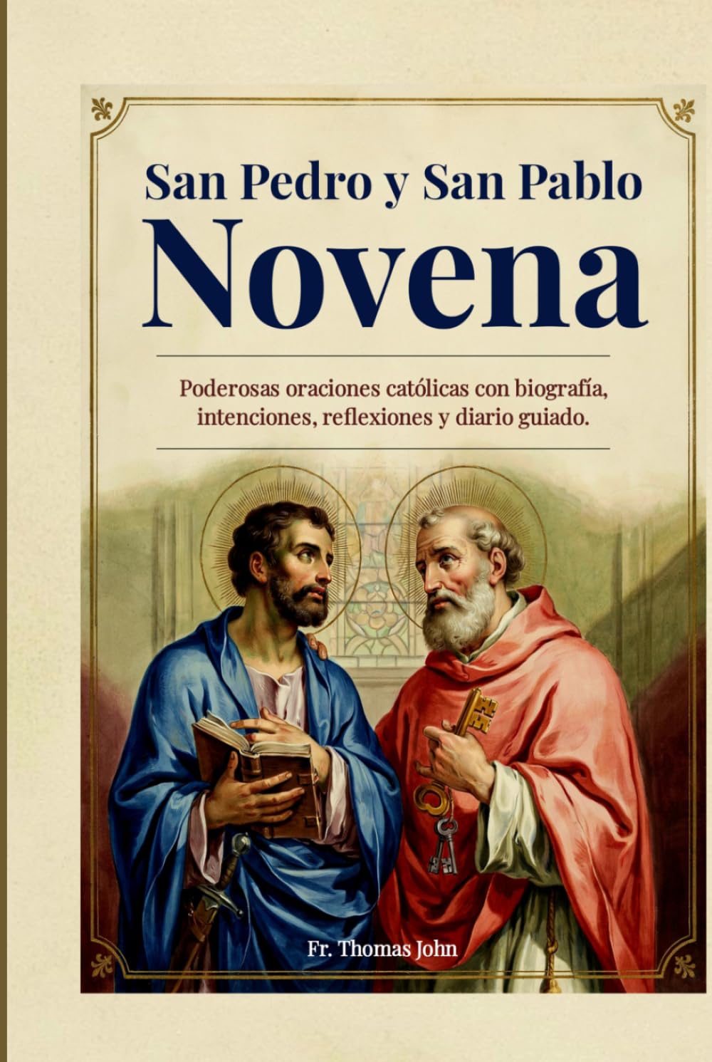 San Pedro y San Pablo Novena: Poderosas oraciones católicas con biografía, intenciones, reflexiones y diario guiado.