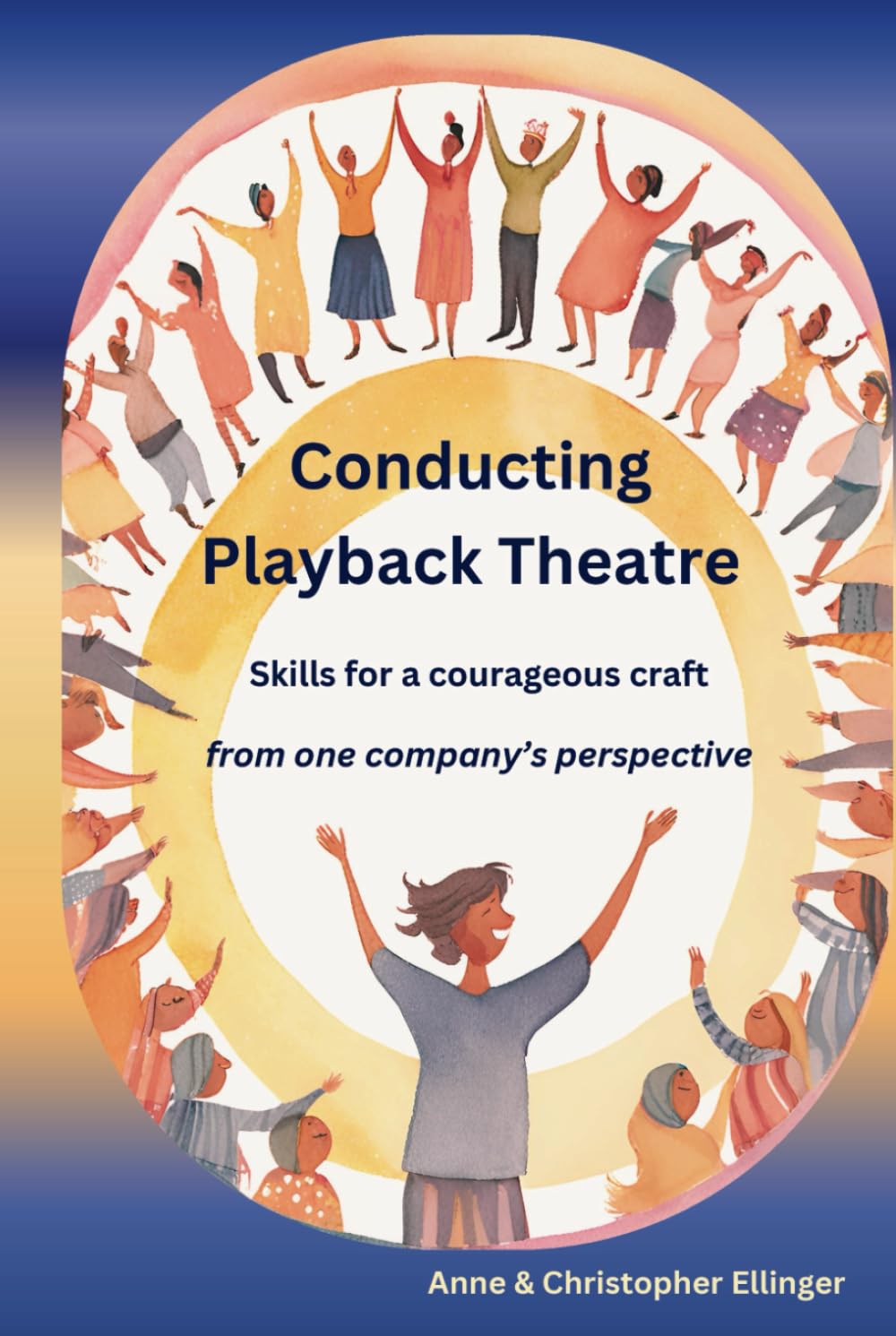 Conducting Playback Theatre: Skills for a courageous craft, from one company's perspective