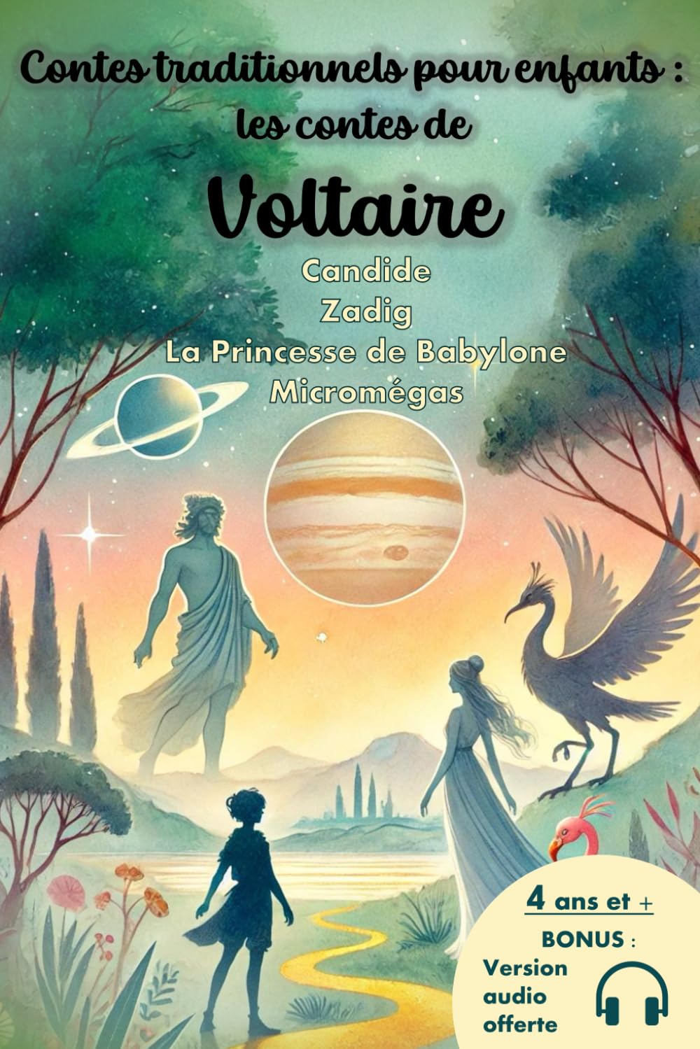Contes traditionnels pour enfants : adaptation des contes de Voltaire: Candide, Zadig, La Princesse de Babylone, Micromégas adaptés pour enfants de 4 à 8 ans