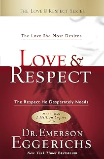 Love & Respect by Emerson Eggerichs: NYT Bestseller Marriage Book for Deeper Intimacy, Communication & Passion
