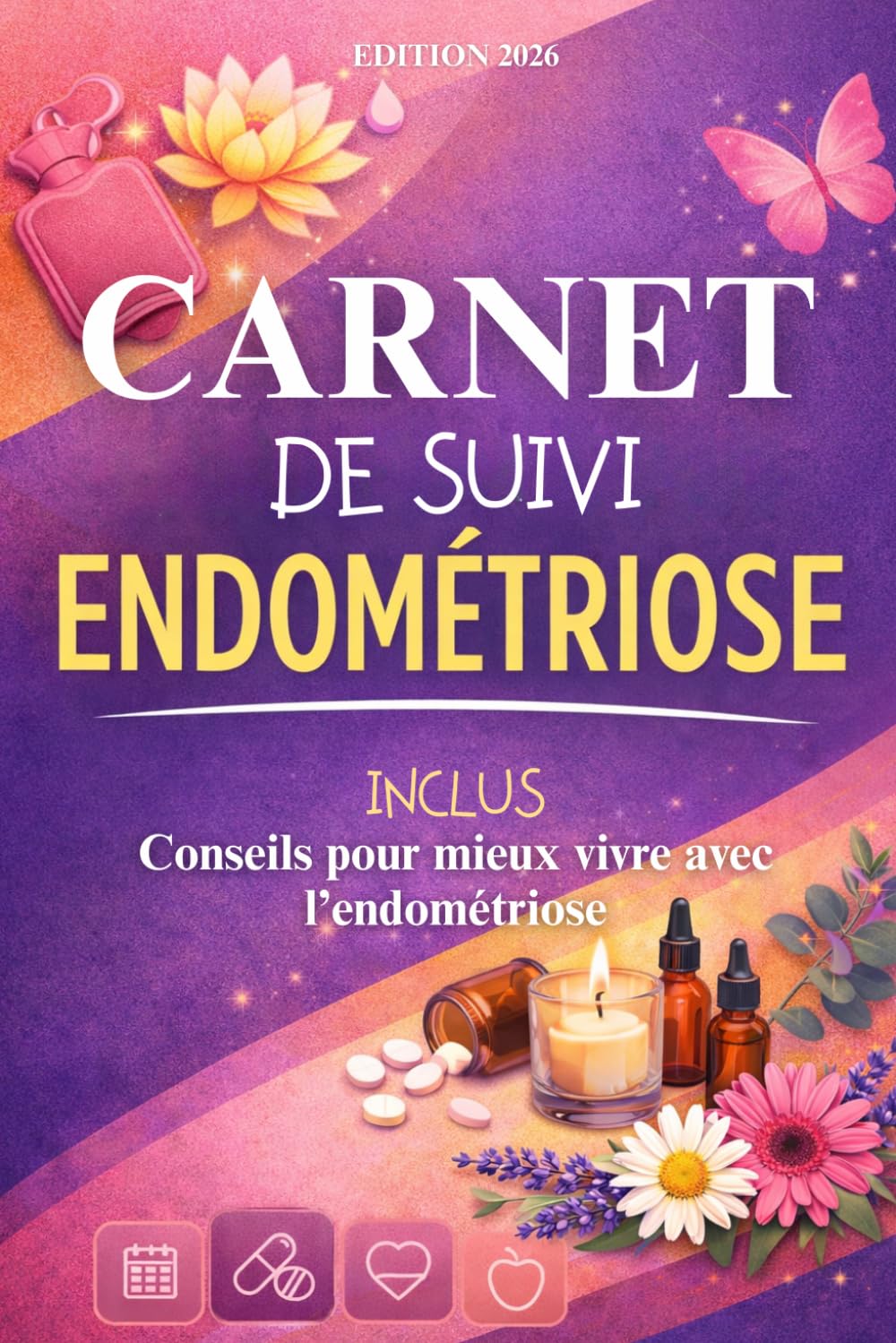 Carnet de suivi endométriose: Journal de suivi des douleurs, symptômes et du cycle menstruel pour mieux comprendre et vivre avec l’endométriose. Inclus : Conseils pour mieux vivre avec l’endométriose