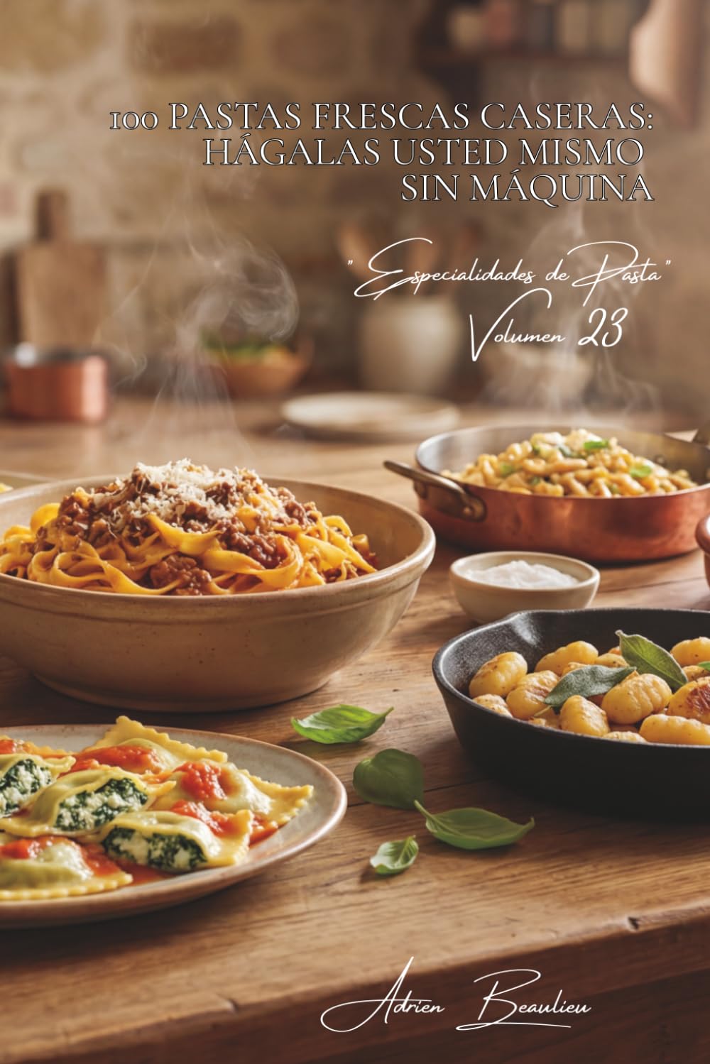 100 pastas frescas caseras: hágalas usted mismo sin máquina: Técnicas artesanales simplificadas para pastas perfectas (SERIE PASTA (30 libros) - Subserie "Especialidades de Pasta" (8 libros))